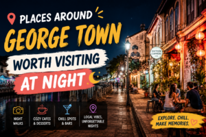Places Around George Town Worth Visiting At Night